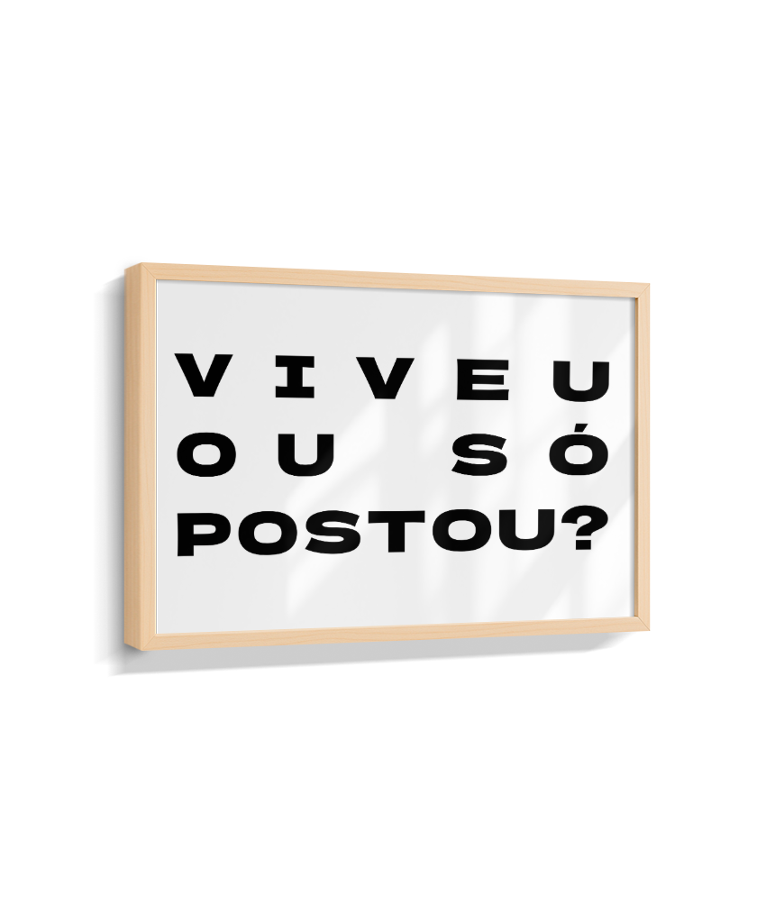 VIVEU OU SÓ POSTOU?