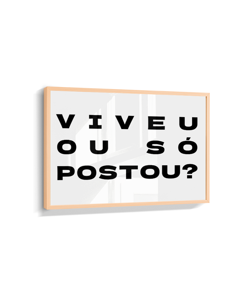 VIVEU OU SÓ POSTOU?