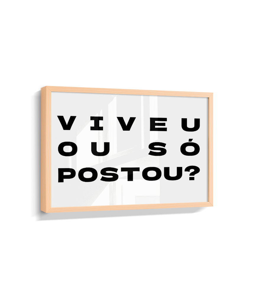 VIVEU OU SÓ POSTOU?