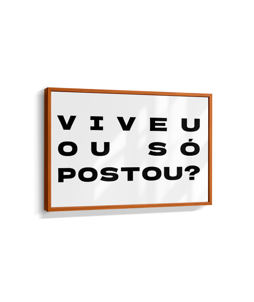 VIVEU OU SÓ POSTOU?