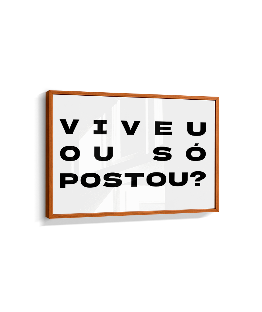 VIVEU OU SÓ POSTOU?
