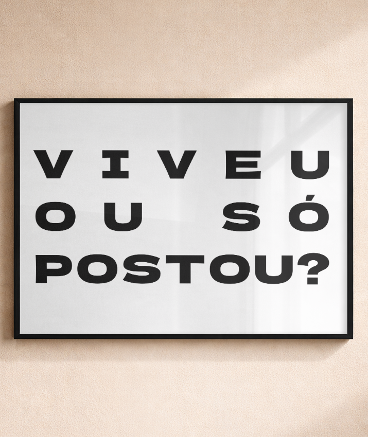 VIVEU OU SÓ POSTOU?