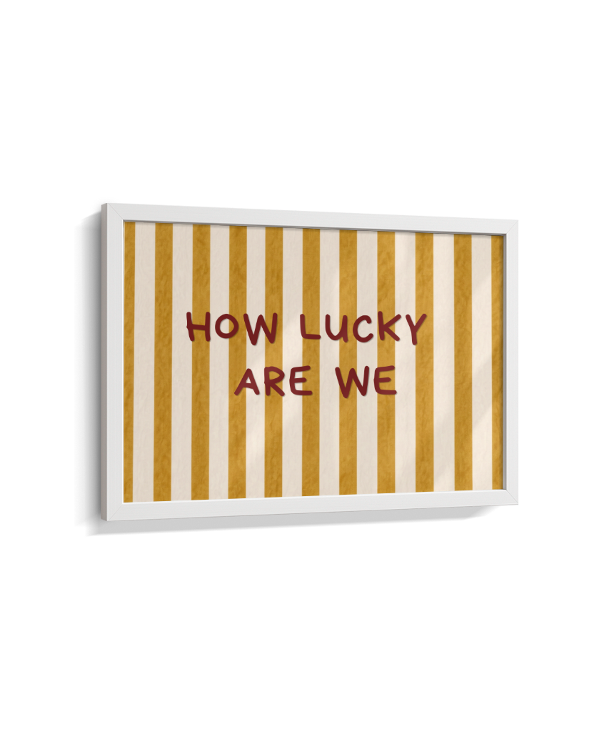 How lucky are we (horizontal)