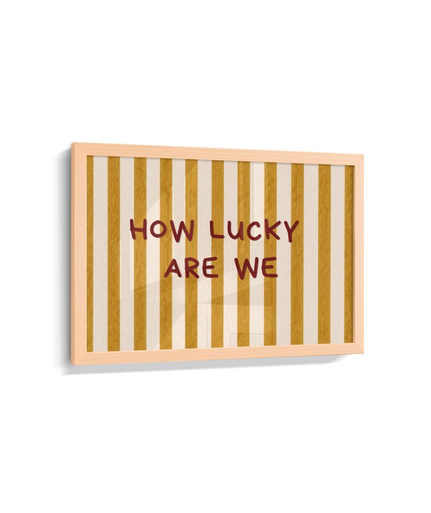 How lucky are we (horizontal)