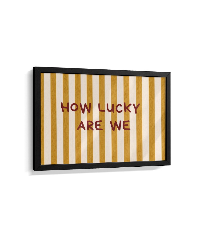 How lucky are we (horizontal)
