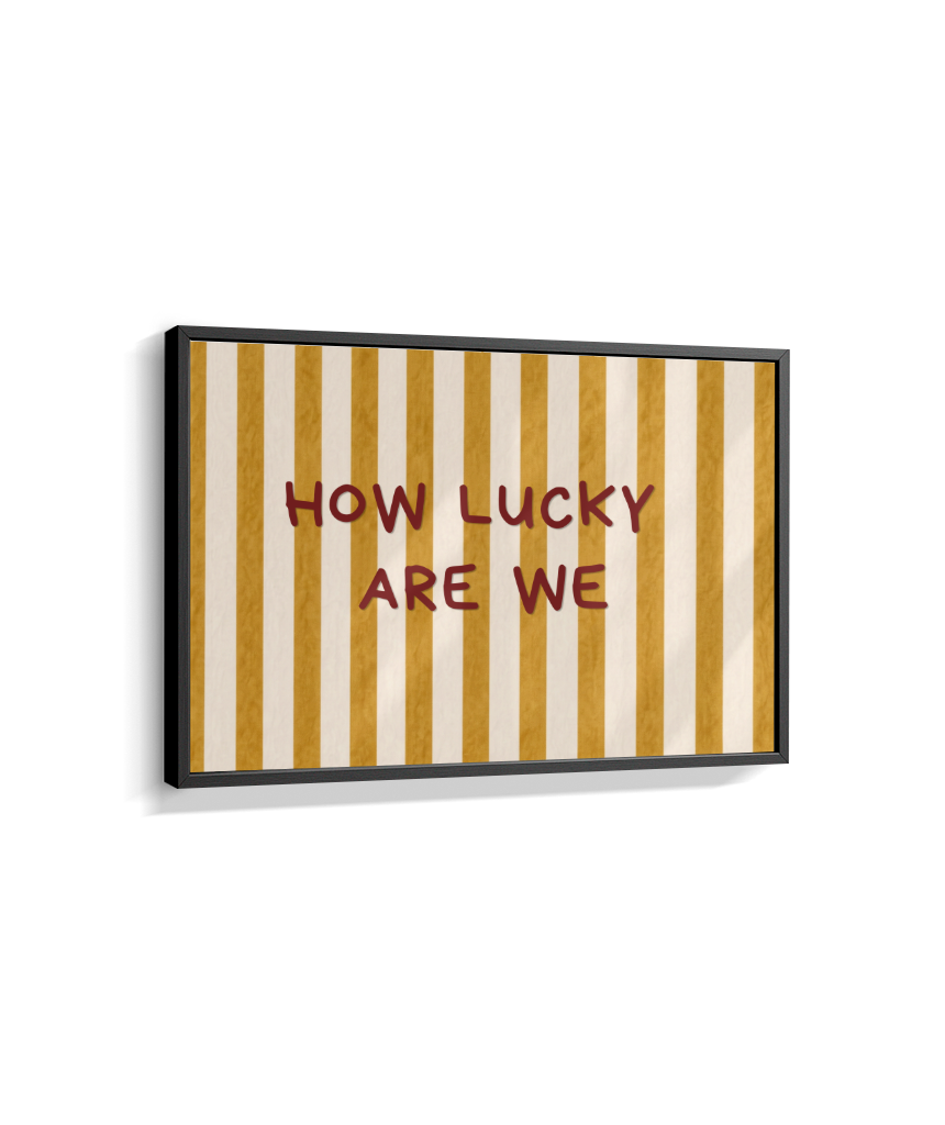 How lucky are we (horizontal)